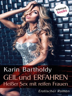 cover image of Geil und erfahren--Heißer Sex mit reifen Frauen